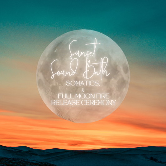 🌕 Sunset Sound Bath & Full Moon Fire Release